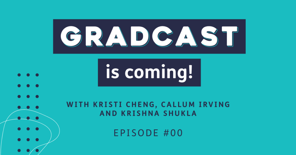 Episode #00 – Gradcast is coming