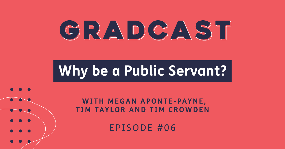 Gradcast Episode 6 - Why be a public sevant