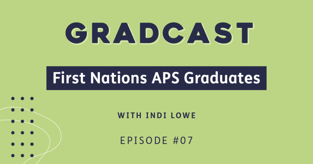Episode 7, First Nations APS Graduates