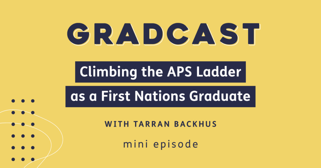 Climbing the APS Ladder as a First Nation Graduate with Tarran Backhus