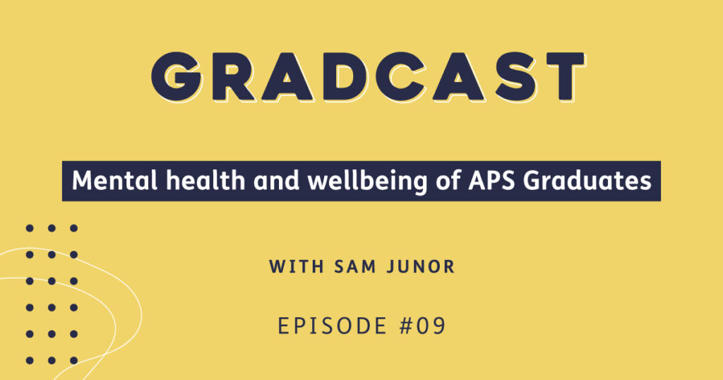Episode 9 - Mental health and wellbeing of APS Graduates
