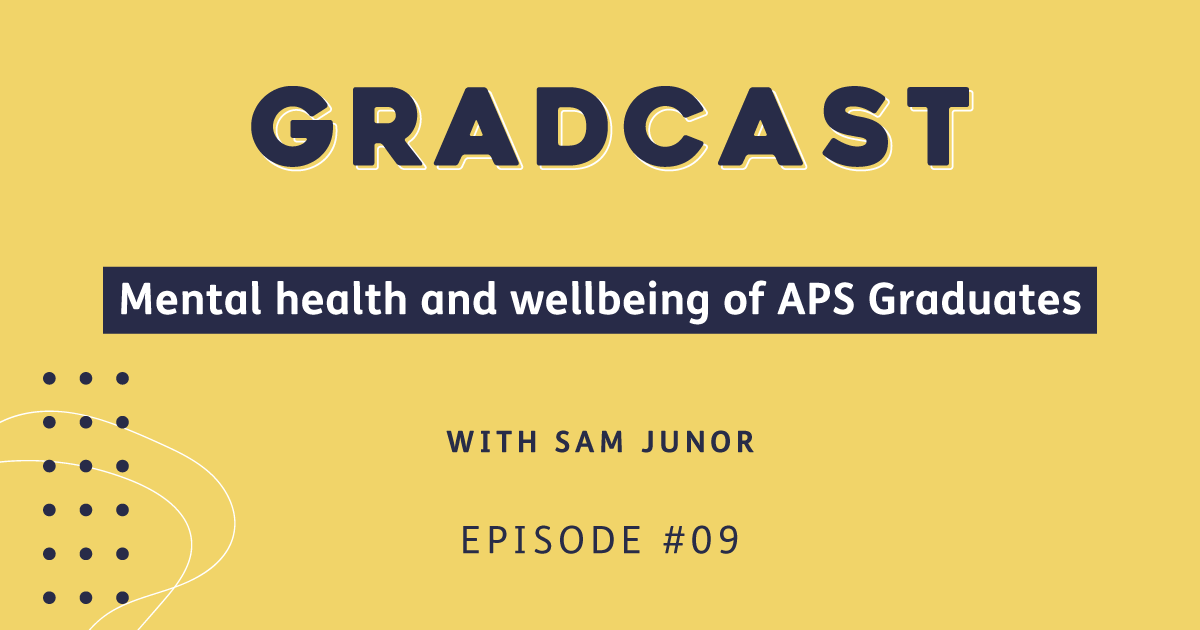 Episode 9 - Mental health and wellbeing of APS Graduates