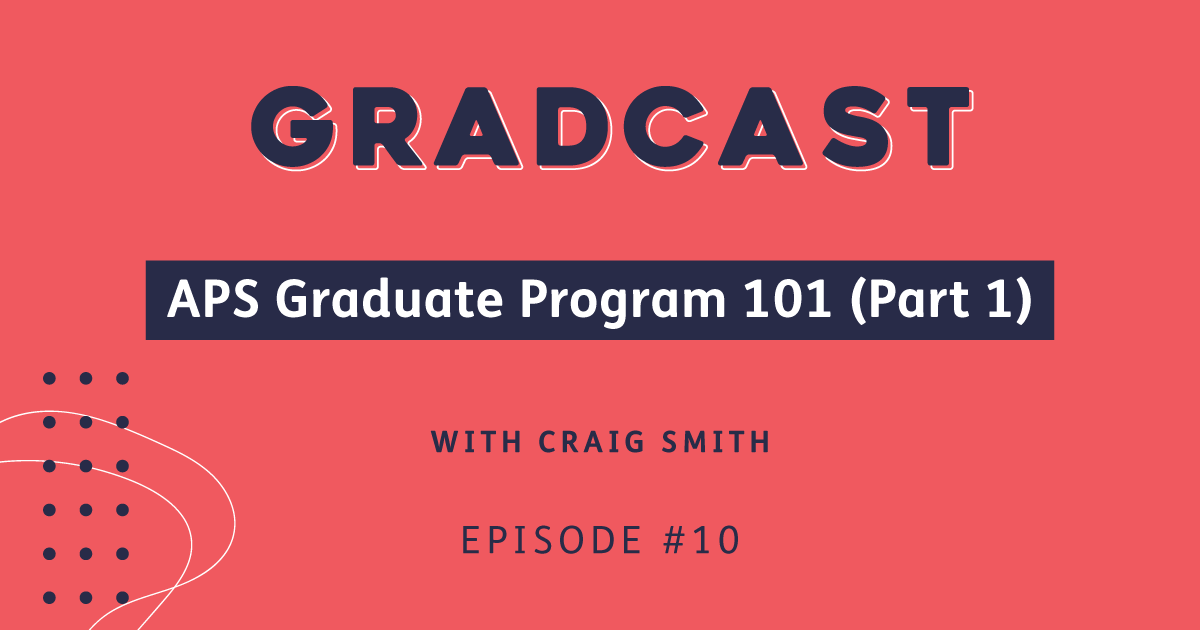 APS Graduate Program 101 with Craig Smith