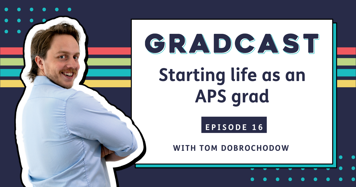 Episode #16 – Starting life as an APS grad