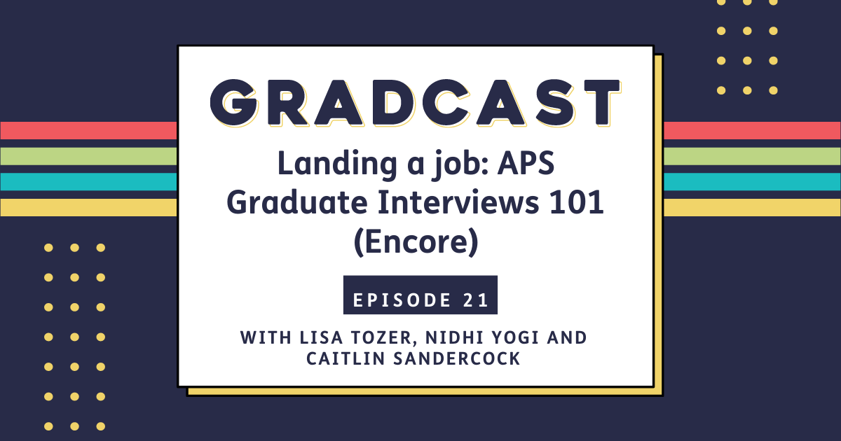 Episode #21 – Landing a Job: APS Graduate Interviews 101